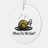 When Do We Eat? Funny Thanksgiving Holiday Turkey Keramisch Ornament (Links)