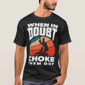 When Doubt Choke Them Out Karate Jiu Jitsu  1 T-shirt (Voorkant)