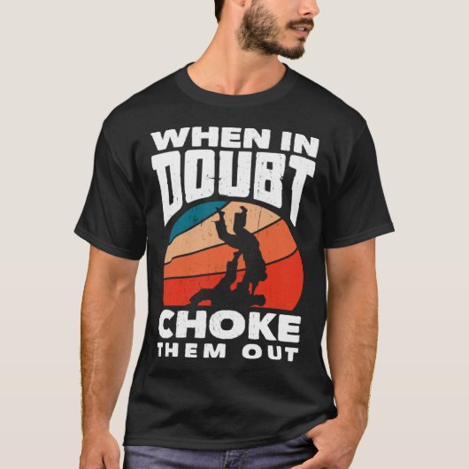 When Doubt Choke Them Out Karate Jiu Jitsu 1 T-shirt (Voorkant)