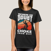 When Doubt Choke Them Out Karate Jiu Jitsu  1 T-shirt (Voorkant)