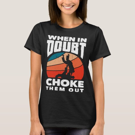 When Doubt Choke Them Out Karate Jiu Jitsu  1 T-shirt (Voorkant)