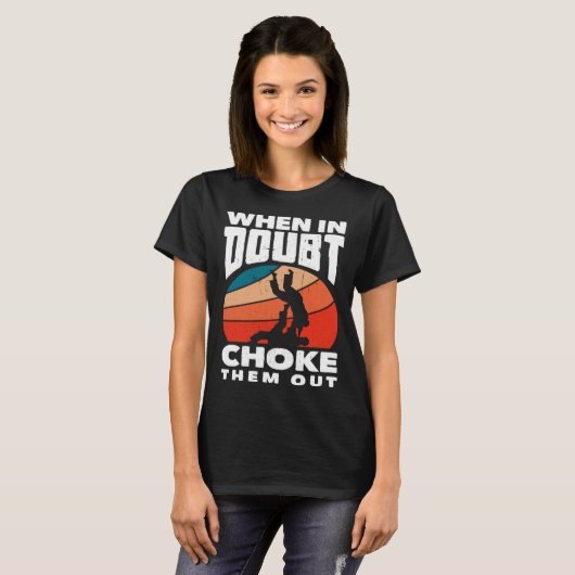 When Doubt Choke Them Out Karate Jiu Jitsu  1 T-shirt (Voorkant volledig)