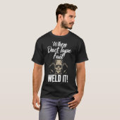 When Duct Tape Fail Weld it Welding T-shirt (Voorkant volledig)