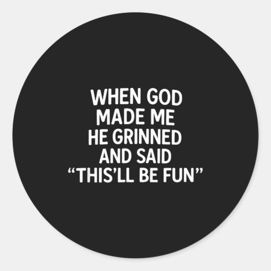 When God Made Me, Christian Humor, Funny Faith Quo Ronde Sticker (Voorkant)