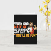 When God Made Me He Grinned & Said This'll Be Kaart (Gele Bloem)