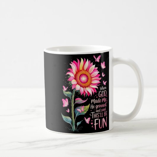 When God Made Me He Grinned And Said Funny Bday Sa Koffiemok (Rechts)