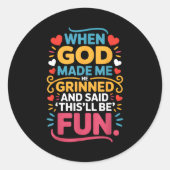 When God Made Me He Grinned And Said Funny Christi Ronde Sticker (Voorkant)