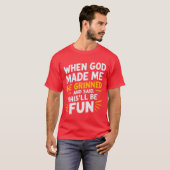 When God Made Me He Grinned and Said Funny Sarcast T-shirt (Voorkant volledig)