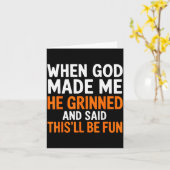 When God Made Me He Grinned And Said This’ll Be Fu Kaart (Gele Bloem)