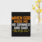 When God Made Me He Grinned Humorous Funny Sarcast Kaart (Gele Bloem)