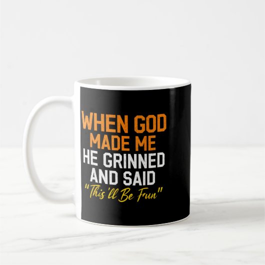 When God Made Me He Grinned Humorous Funny Sarcast Koffiemok (Links)