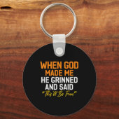 When God Made Me He Grinned Humorous Funny Sarcast Sleutelhanger (Voorkant)