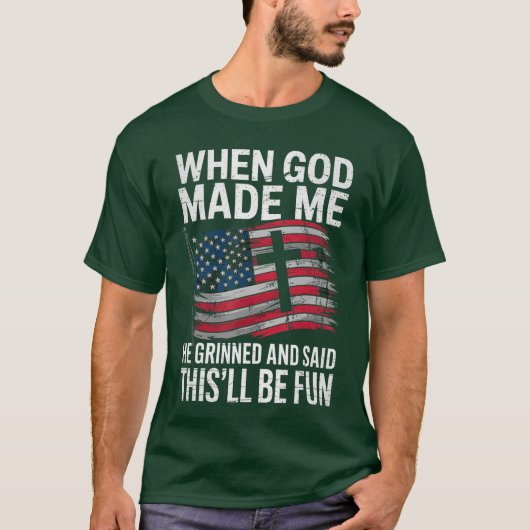 When God Made Me He Grinned Saidhisll Be Fun Patri T-shirt (Voorkant)