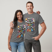 When God Made Me He Grinned Saidhisll Be Fun retro T-shirt (Unisex)