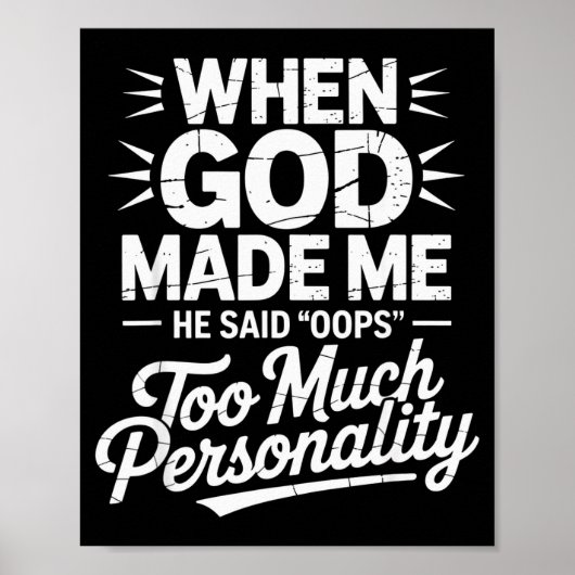 When God Made Me He Said Oops Too Much Personality Poster (Voorkant)