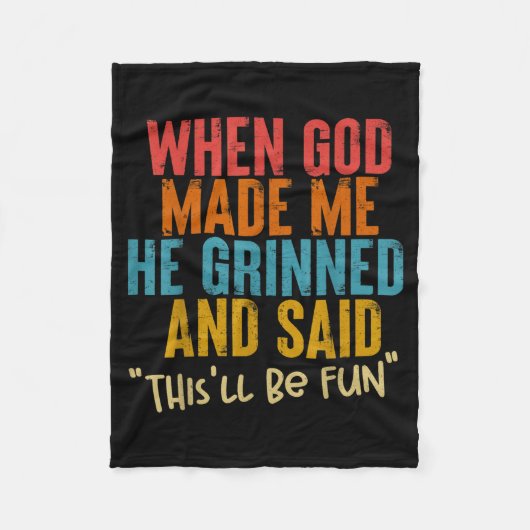 When God Made Me He Said This Will Be Fun, Funny Q Fleece Deken (Voorkant)