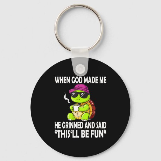 When God Made Me He Said This Will Be Fun Funny Tu Sleutelhanger (Voorkant)