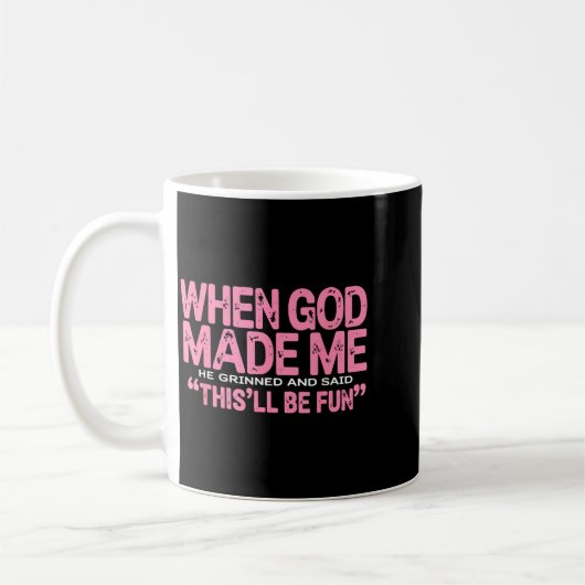 When God Made Me He Said This'll Be Fun Religious  Koffiemok (Links)