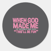 When God Made Me He Said This'll Be Fun Religious Ronde Sticker (Voorkant)