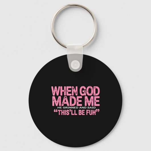 When God Made Me He Said This'll Be Fun Religious  Sleutelhanger (Voorkant)