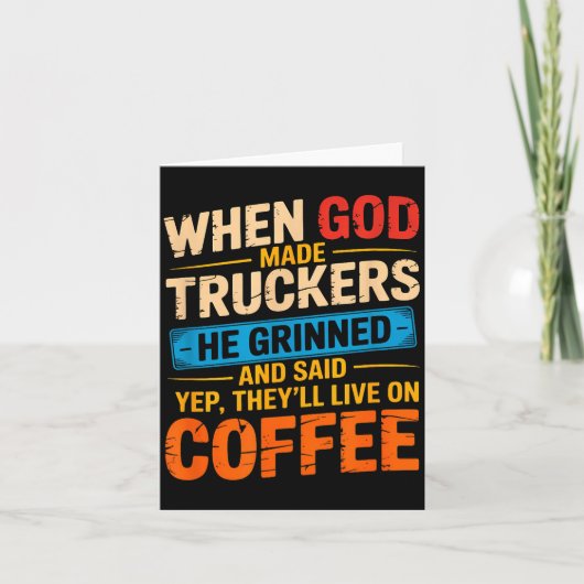 When God Made Truckers Funny Coffee Lovers Christi Kaart (Voorkant)