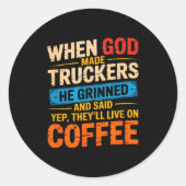 When God Made Truckers Funny Coffee Lovers Christi Ronde Sticker (Voorkant)