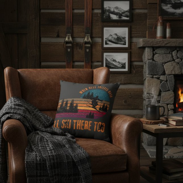 When Hell Freezes Over I'll Ski There Too Charcoal Kussen (Cozy cabin vibes with a retro ski attitude—perfect for your sofa or winter lodge space.)