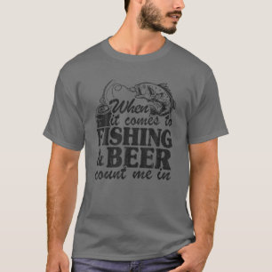 When I Comes To Fishing T-shirt