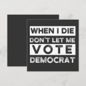 When I Die Don't Let Me Vote Democat Kaart (Voorkant / Achterkant)