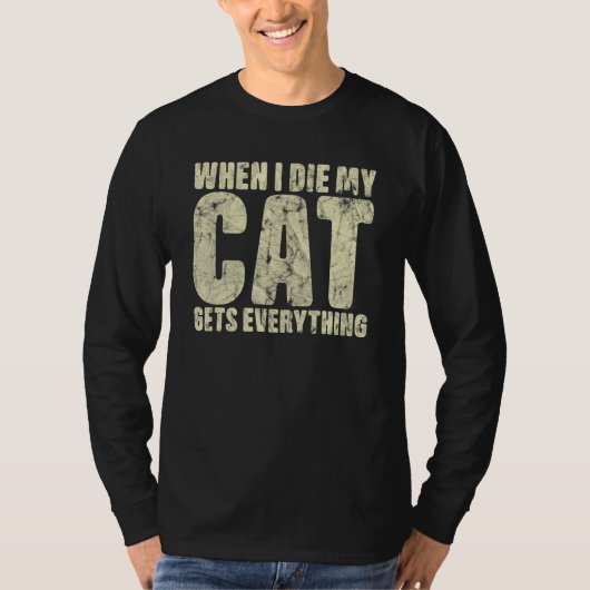 When I Die My Cat Gets Everything Cat T-shirt (Voorkant)