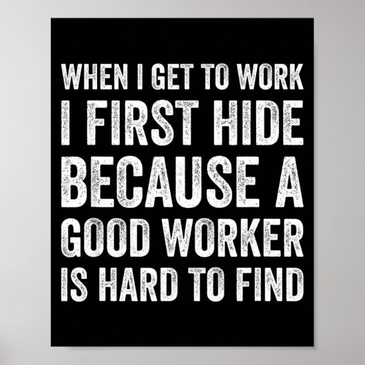 When I Get To Work I First Hide Funny Employee Wor Poster (Voorkant)
