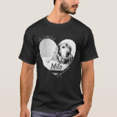 When I Needed a Hand You Gave Me Your Paw Dog T-shirt (Voorkant)