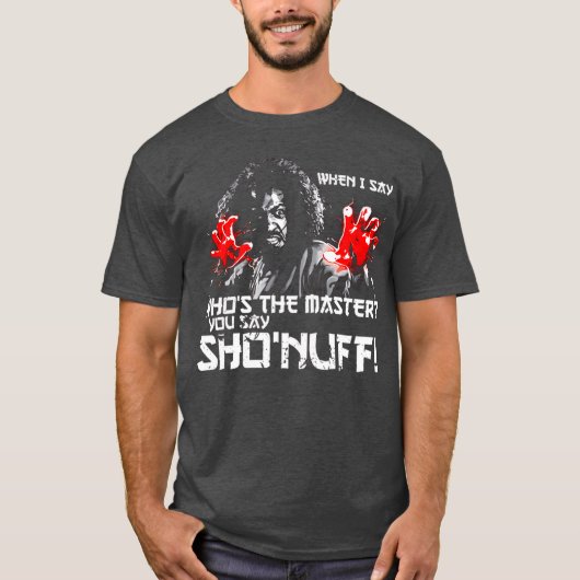 When I Say Whoshe Master You say ShoNuff friends T-shirt (Voorkant)