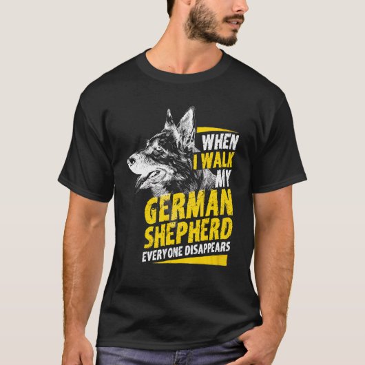When I Walk My German Shepherd Everyone Disappears T-shirt (Voorkant)