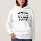 When I Was Playing Tennis Hoodie (Voorkant)