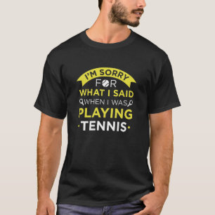 When I Was Playing Tennis T-shirt