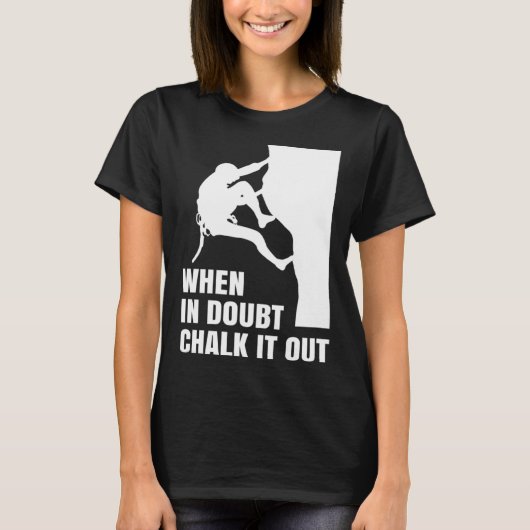 When In Doubt Chalk It Out Climber Sport Climbing  T-shirt (Voorkant)