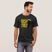 When in Doubt Drink a Stout Beer Drinking Bar IPA  T-shirt (Voorkant volledig)