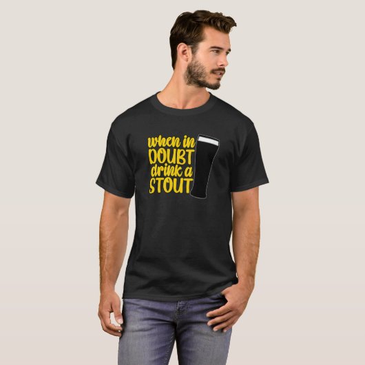 When in Doubt Drink a Stout Beer Drinking Bar IPA  T-shirt (Voorkant volledig)