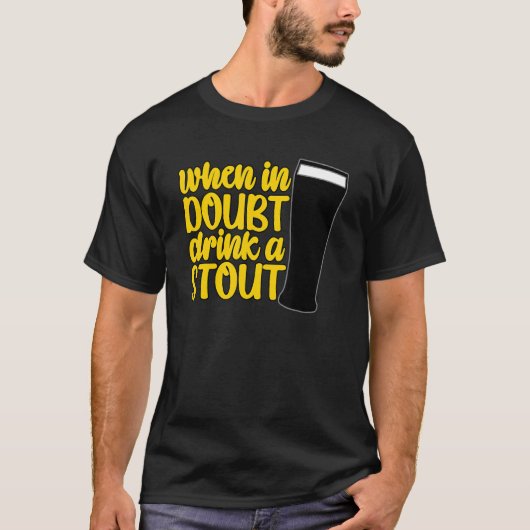 When in Doubt Drink a Stout Beer Drinking Bar IPA T-shirt (Voorkant)