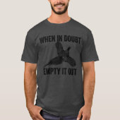 When In Doubt Empty It Out Upland Hunting Pheasant T-shirt (Voorkant)