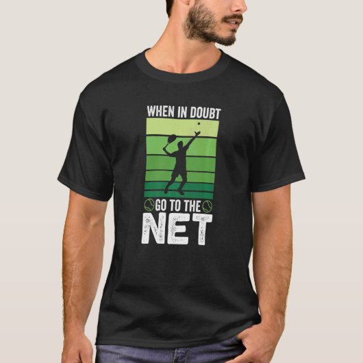 When in doubt Go To The Net  Tennis T-shirt (Voorkant)