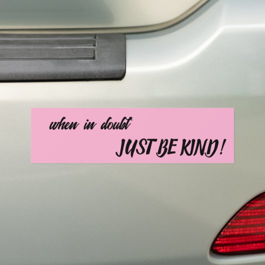 when in doubt, JUST BE KIND! Bumpersticker (Op auto)
