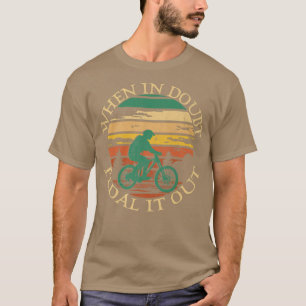 When In Doubt Pedal It Out Biker Vintage Cycle T-shirt