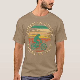 When In Doubt Pedal It Out Biker Vintage Cycle T-shirt