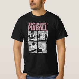 When In Doubt Pinball  T-shirt