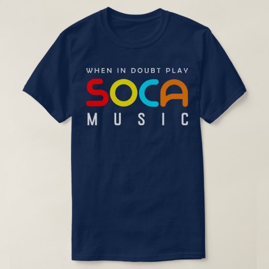 When In Doubt Play Soca Music  T-shirt (Design voorkant)