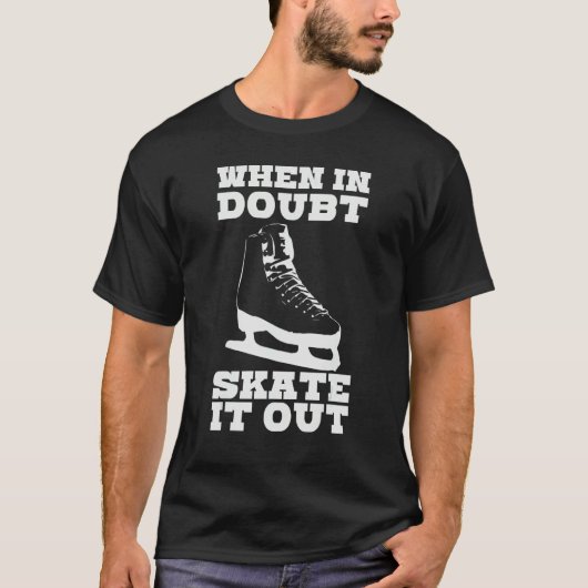 When In Doubt Skate It Out Ice Skating Joke Hockey T-shirt (Voorkant)