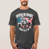 When in Doubt Throttle It Out ATV Quad Bike Four T-shirt (Voorkant)