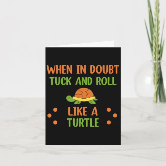 When In Doubt Tuck And Roll Like A Turtle Motivati Kaart (Voorkant)